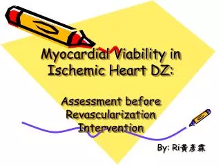 Myocardial Viability in Ischemic Heart DZ: Assessment before Revascularization Intervention