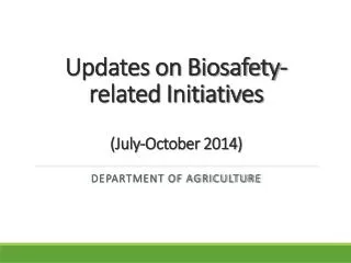 Updates on Biosafety-related Initiatives ( July-October 2014)