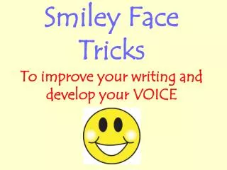 Smiley Face Tricks To improve your writing and develop your VOICE