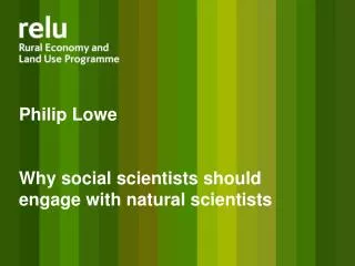 Philip Lowe Why social scientists should engage with natural scientists