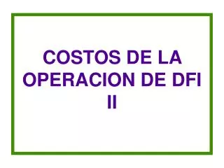 costos de la operacion de dfi ii