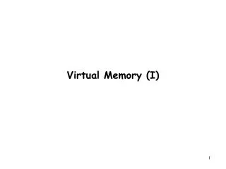 Virtual Memory (I)