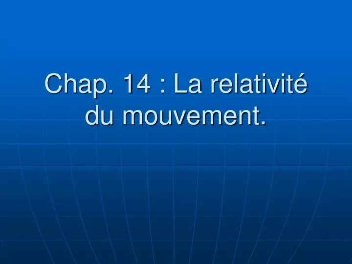 chap 14 la relativit du mouvement