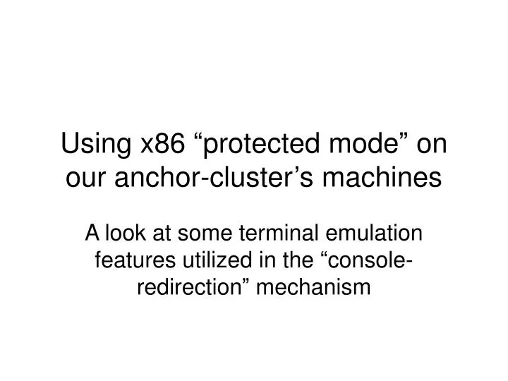 using x86 protected mode on our anchor cluster s machines