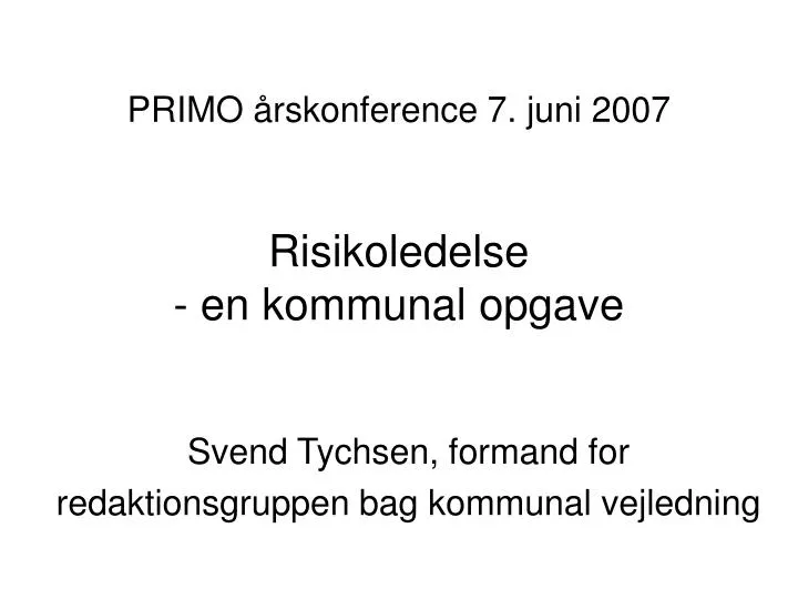 primo rskonference 7 juni 2007 risikoledelse en kommunal opgave