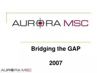 Bridging the GAP 2007