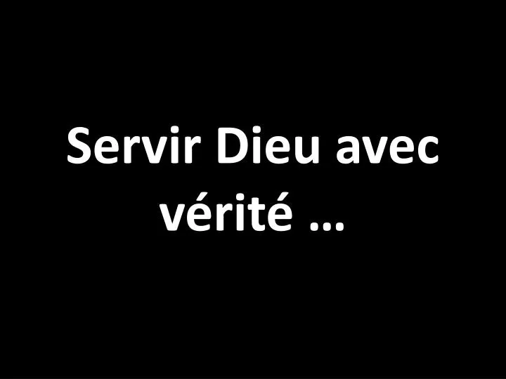 servir dieu avec v rit