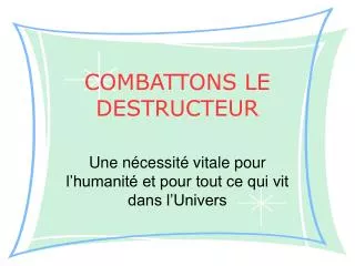combattons le destructeur