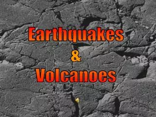 Earthquakes &amp; Volcanoes