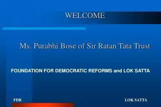 WELCOME Ms. Purabhi Bose of Sir Ratan Tata Trust