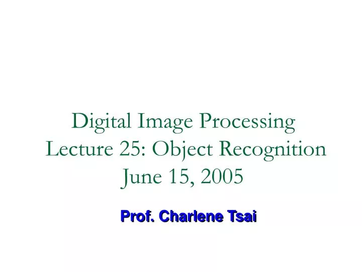 digital image processing lecture 25 object recognition june 15 2005