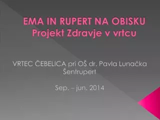 ema in rupert na obisku projekt zdravje v vrtcu