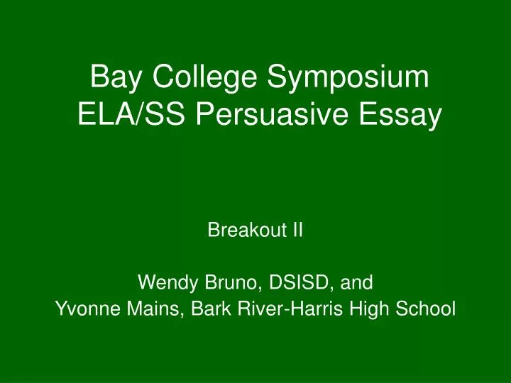 bay college symposium ela ss persuasive essay