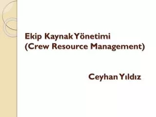 ekip kaynak y netimi crew resource management ceyhan y ld z