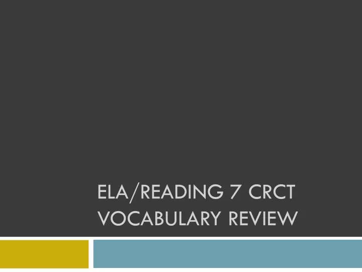 ela reading 7 crct vocabulary review