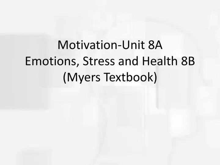 motivation unit 8a emotions stress and health 8b myers textbook