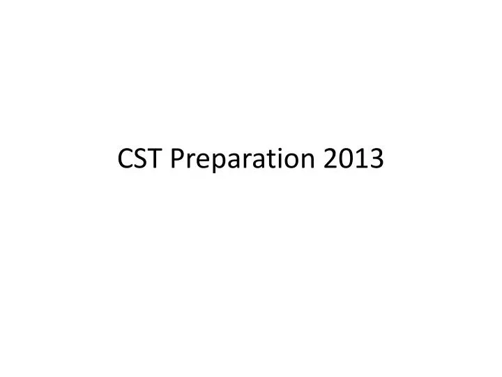 cst preparation 2013