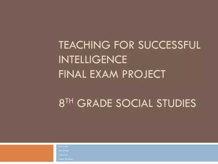 teaching for successful intelligence final exam project 8 th grade social studies