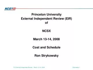 Princeton University External Independent Review (EIR) of NCSX March 13-14, 2008 Cost and Schedule
