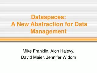 Dataspaces: A New Abstraction for Data Management