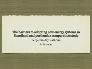 The barriers to adopting new energy systems in Swaziland and portland: a comparative study