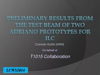 Preliminary results from the test beam of TWO ADRIANO prototypeS for ILC