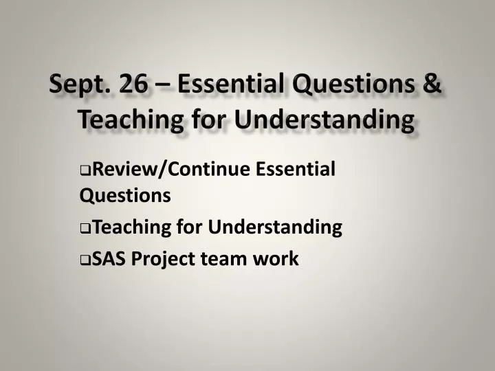 sept 26 essential questions teaching for understanding
