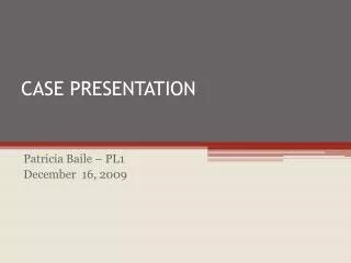 CASE PRESENTATION