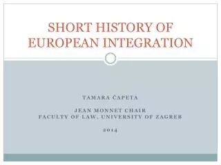 SHORT HISTORY OF EUROPEAN INTEGRATION