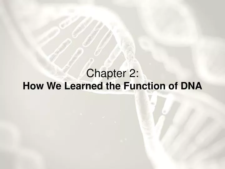 chapter 2 how we learned the function of dna