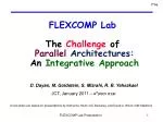FLEXCOMP Lab The Challenge of Parallel Architectures: An Integrative Approach - slide 1