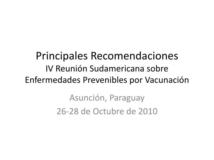 principales recomendaciones iv reuni n sudamericana sobre enfermedades prevenibles por vacunaci n
