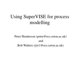 Using SuperVISE for process modelling