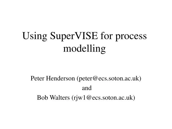 using supervise for process modelling