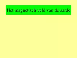 het magnetisch veld van de aarde