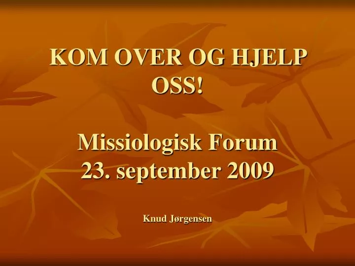 kom over og hjelp oss missiologisk forum 23 september 2009 knud j rgensen