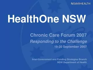 HealthOne NSW Chronic Care Forum 2007 Responding to the Challenge 19-20 September 2007