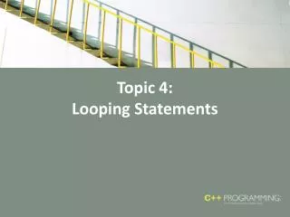 Topic 4: Looping Statements