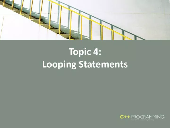 topic 4 looping statements