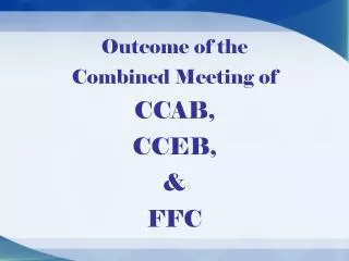 Outcome of the Combined Meeting of CCAB, CCEB, &amp; FFC