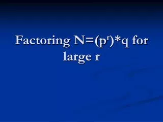 factoring n p r q for large r