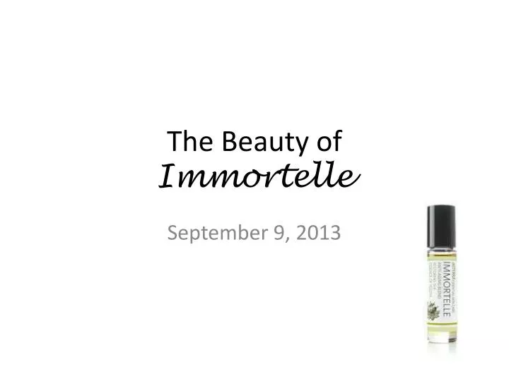 the beauty of immortelle