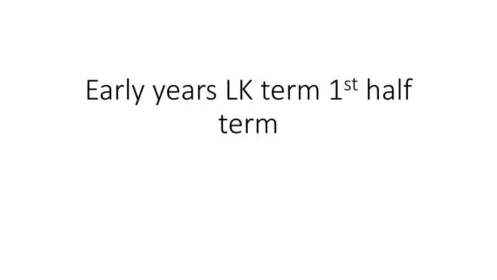 early years lk term 1 st half term