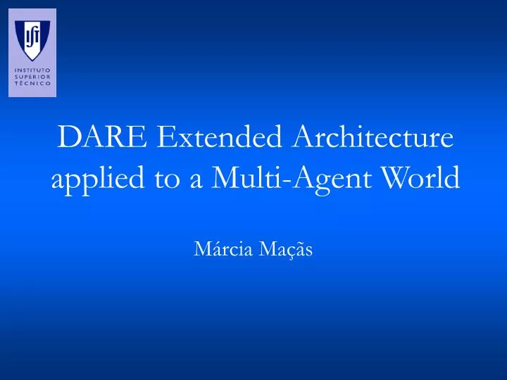dare extended architecture applied to a multi agent world