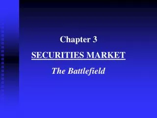Chapter 3 SECURITIES MARKET The Battlefield