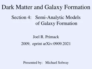 Dark Matter and Galaxy Formation Section 4: Semi-Analytic Models 		 of Galaxy Formation