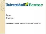 Tema. Divorcio. Nombre: Gilson Andrés Córdova Marcillo . - slide 1