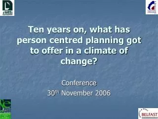 Ten years on, what has person centred planning got to offer in a climate of change?
