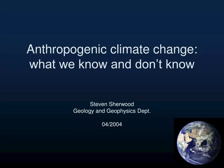 anthropogenic climate change what we know and don t know