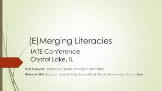 (E)Merging Literacies IATE Conference Crystal Lake, IL